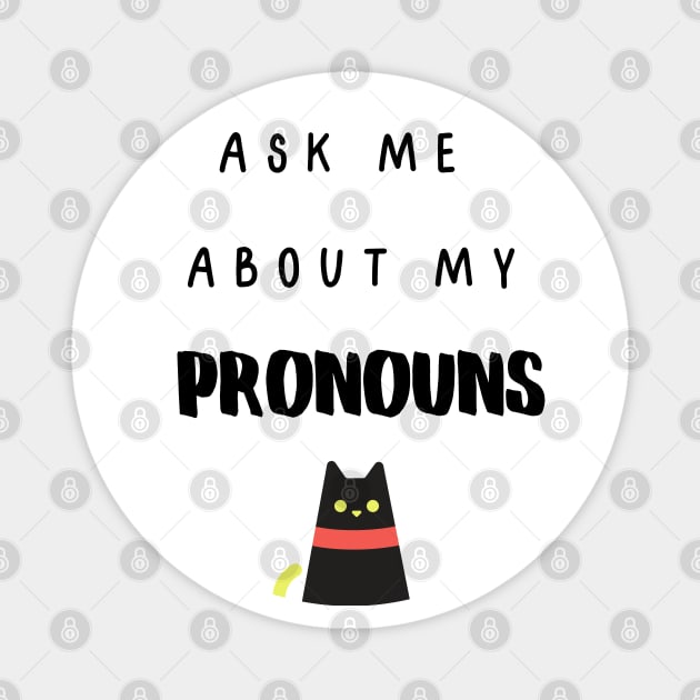 Ask Me About My Pronouns - Black Text Magnet by Rebekah Thompson